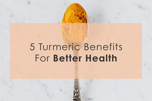 5 Turmeric Benefits For Better Health